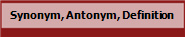 Synonym, Antonym, Definition