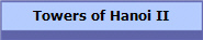 Towers of Hanoi II